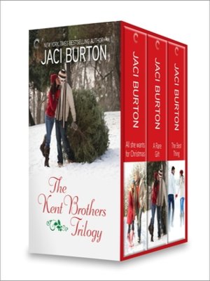 cover image of Jaci Burton The Kent Brothers Trilogy: All She Wants For Christmas\A Rare Gift\The Best Thing